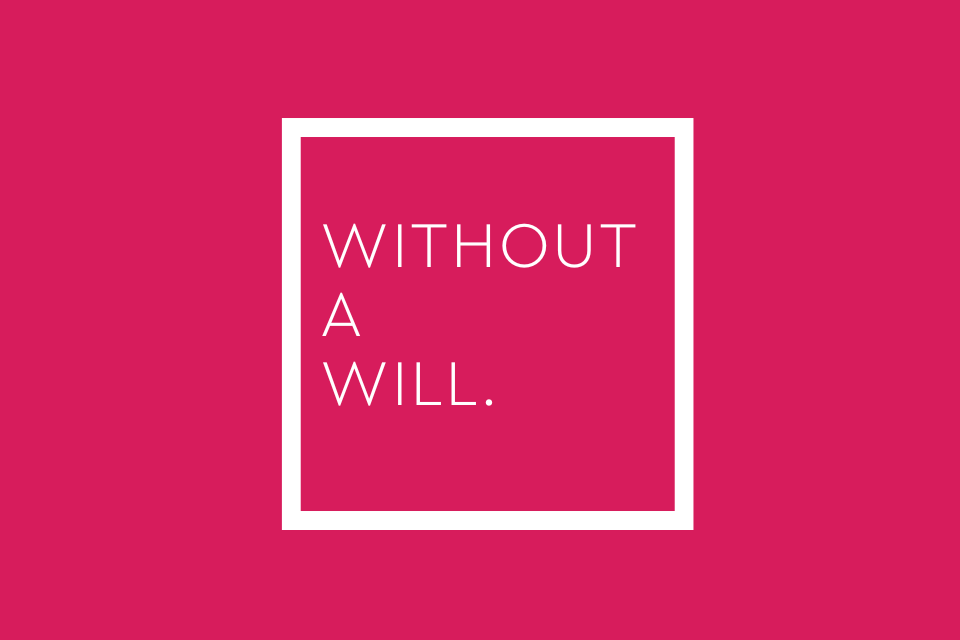 don't die without a will huunuu 10 reasons why you should write a will